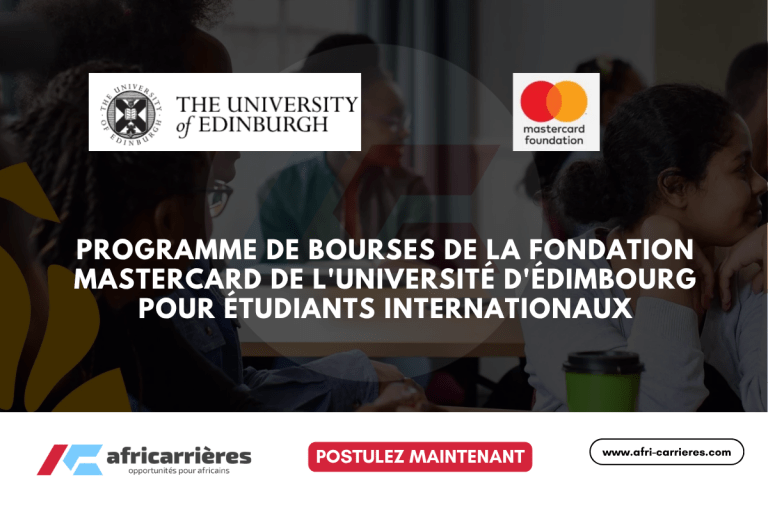 Programme de bourses de la Fondation Mastercard 2026/2027 de l'Université d'Édimbourg 6 Bourse Edimbourg Mastercard Foundation 2026 pour étudiants internationaux.