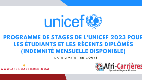 Programme de stages de lUNICEF 2023 pour les etudiants et les recents diplomes Indemnite mensuelle disponible