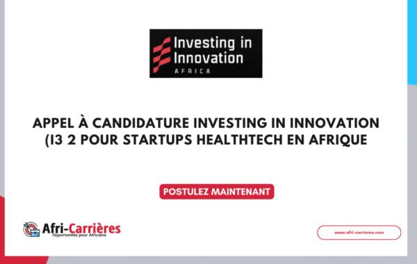 Appel a candidature Investing in Innovation i3 2025 pour startups healthTech en Afrique