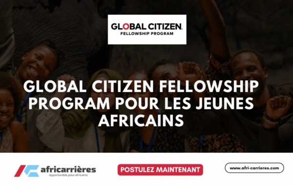 Global Citizen Fellowship Program 2025 pour les jeunes Africains