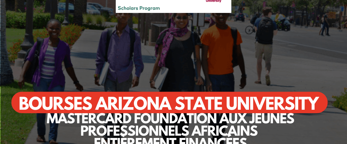 50 Bourses d&rsquo;études de Arizona State University 2025 pour jeunes professionnels africains – entièrement financées avec résidence à Kigali