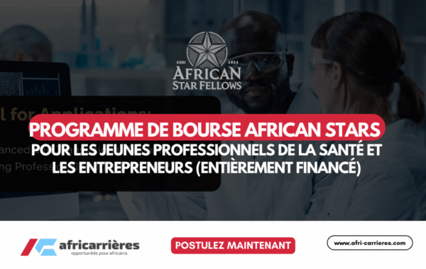 Programme de bourse African STARS 2025 pour les jeunes professionnels de la sante et les entrepreneurs entierement finance