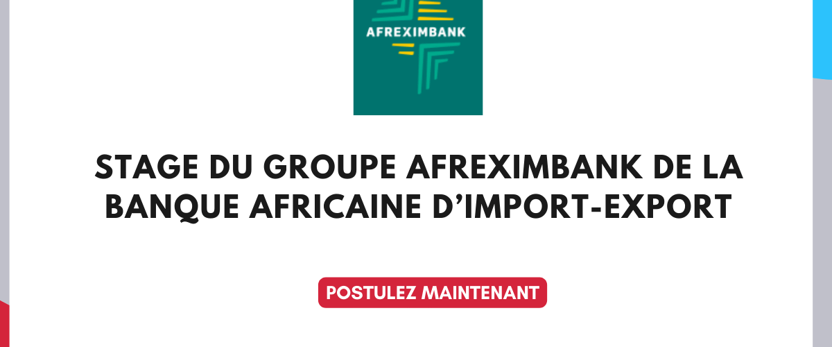 Programme de Stage Afreximbank 2027 – Opportunité pour étudiants africains et internationaux