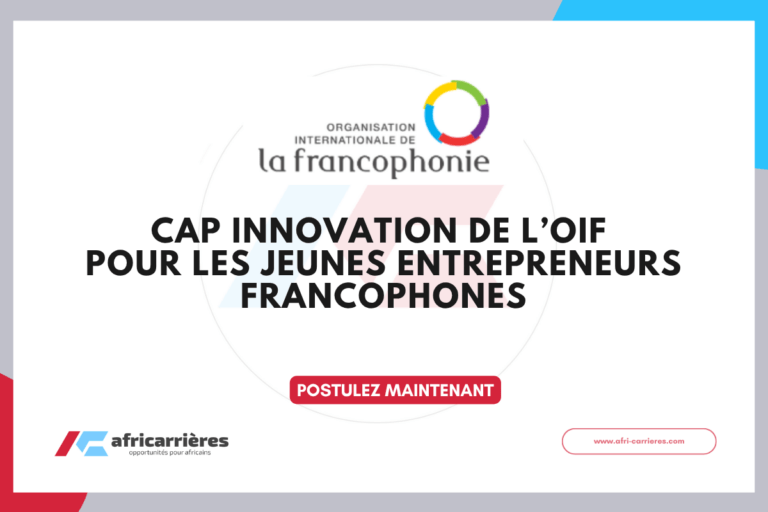 Appel à candidatures CAP Innovation 2026 L’OIF soutient les jeunes entrepreneurs francophones