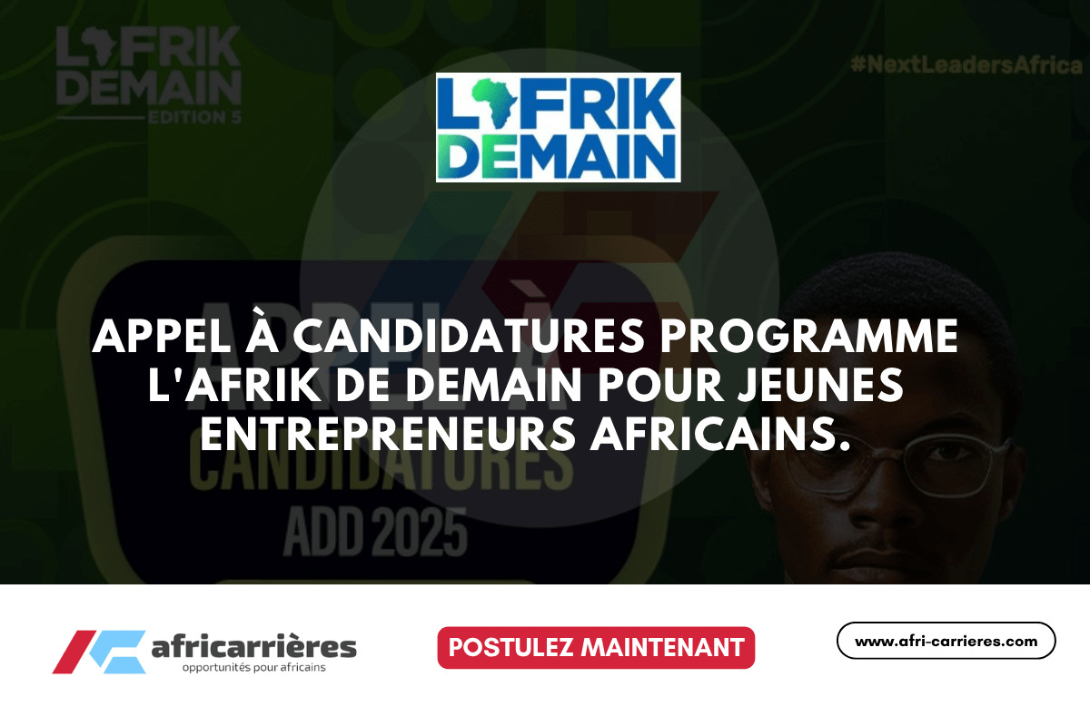 Appel à candidatures programme L'Afrik De Demain 2025 pour jeunes entrepreneurs africains.