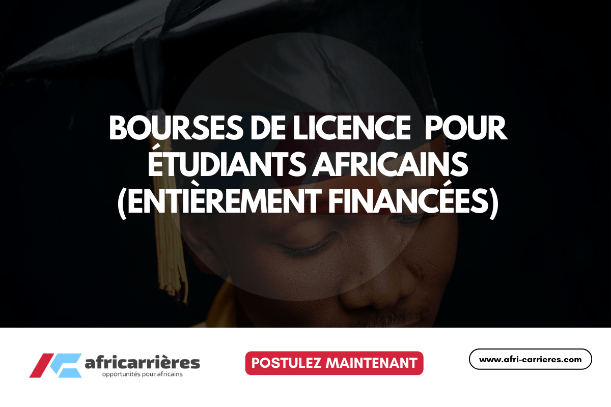 Bourses de Licence pour élèves africains 2024-2025 : Guide Complet (BID, France, Chine...)