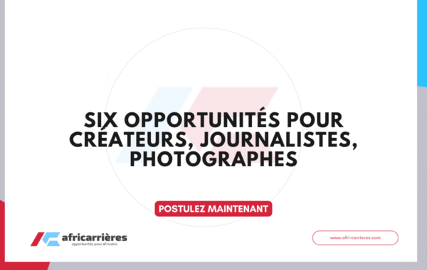 Six opportunites pour createurs journalistes photographes