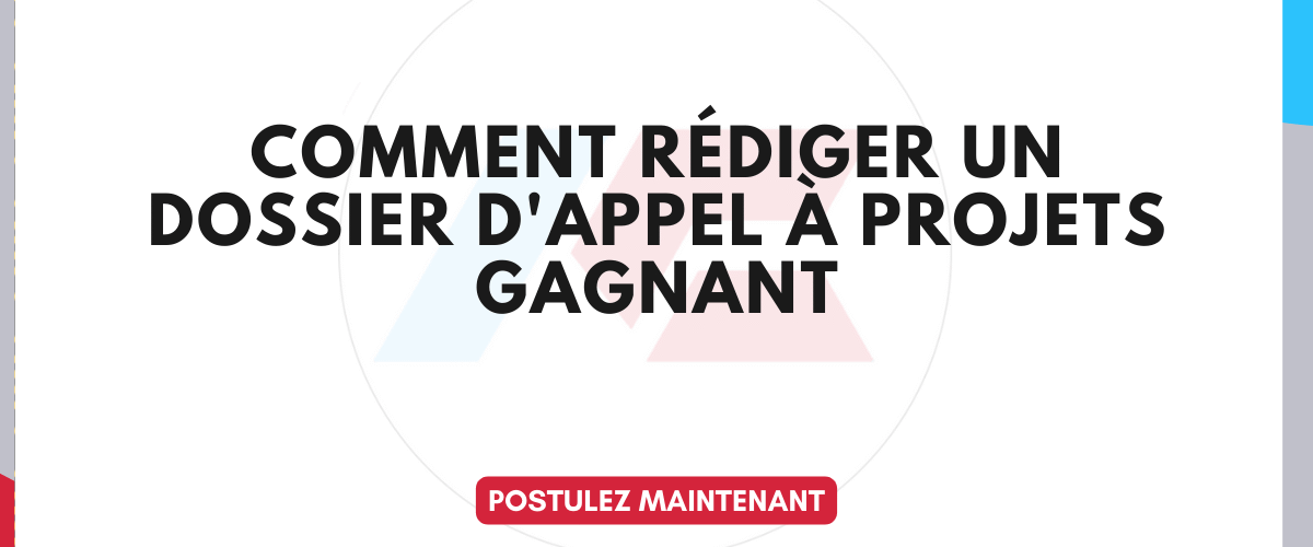 Comment rediger un dossier dappel a projets gagnant guide complet etape par etape