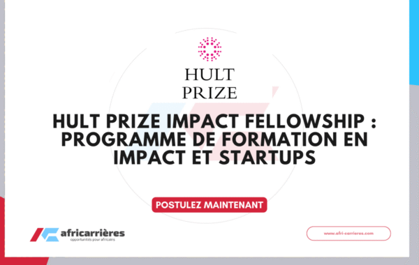 Hult Prize Impact Fellowship 2026 Programme de Formation en Impact et Startups