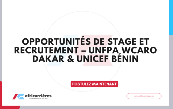 Opportunites de Stage et Recrutement – UNFPA WCARO Dakar UNICEF Benin 2026