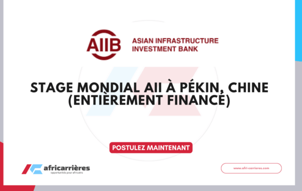 Programme mondial de stages AIIB 2026 a Pekin Chine entierement finance