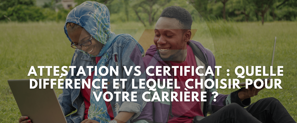 Attestation ou Certificat quelle difference et lequel choisir pour votre carriere