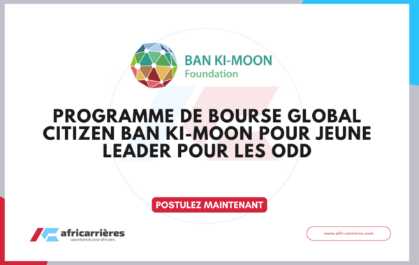 Programme de Bourse Global Citizen Ban Ki moon 2026 – Devenez un jeune leader pour les ODD