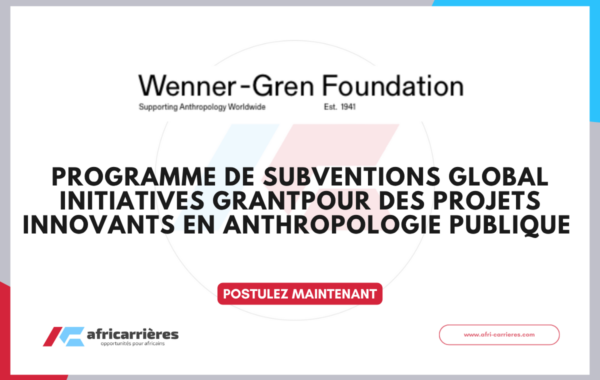Programme de subventions Global Initiatives Grant 2026 pour des projets innovants en anthropologie publique