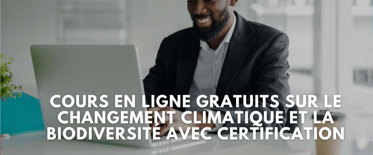 cours en ligne gratuits sur le changement climatique et la biodiversite avec certification