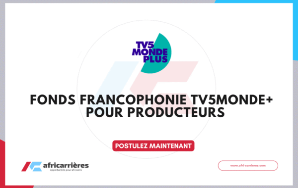 Fonds Francophonie TV5MONDE 2026 pour Producteurs