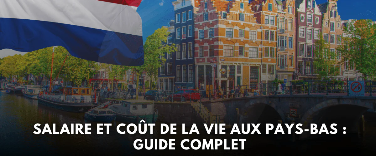 Salaire et Cout de la Vie aux Pays Bas en 2026 Le Guide Complet