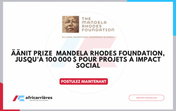 Aanit Prize 2026 – Mandela Rhodes Foundation jusqua 100 000 pour projets a impact social