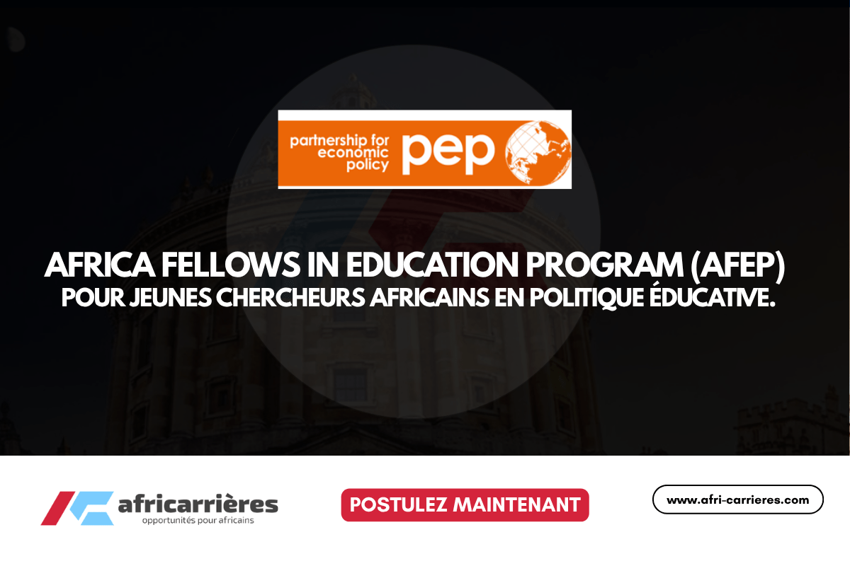 Africa Fellows in Education Program (AFEP) 2026 pour jeunes chercheurs africains en politique éducative.
