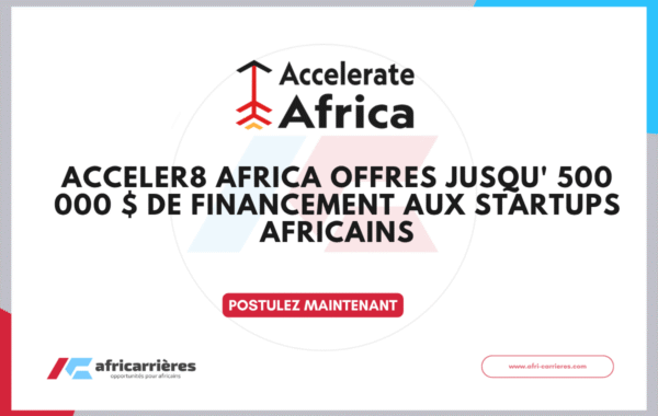 Acceler8 Africa offres jusqu 500 000 de financement aux startups africains