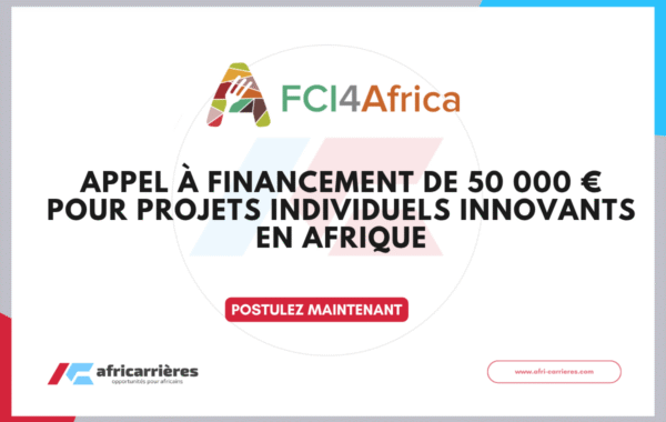 Appel a financement FCI4Africa de 50 000 E pour projets individuels innovants en Afrique