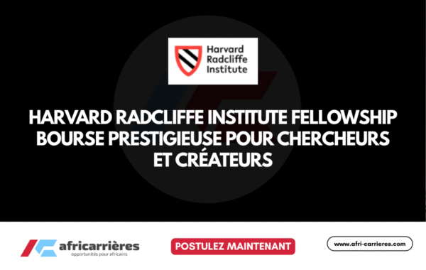 Harvard Radcliffe Institute Fellowship 2027–2028 Bourse prestigieuse pour chercheurs et createurs