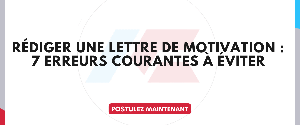 7 erreurs lettre de motivation les eviter pour decrocher un emploi
