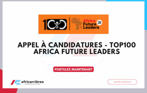 Appel a candidatures Top100 Africa Future Leaders 2026