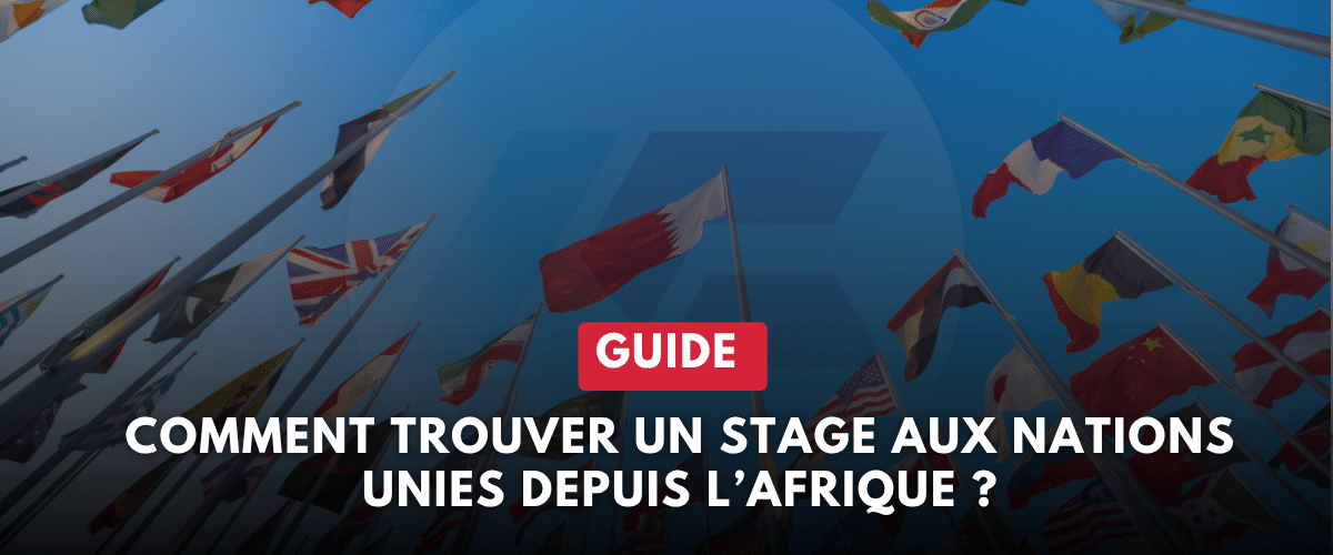Comment trouver un stage aux Nations Unies depuis l’Afrique AfriCarrières