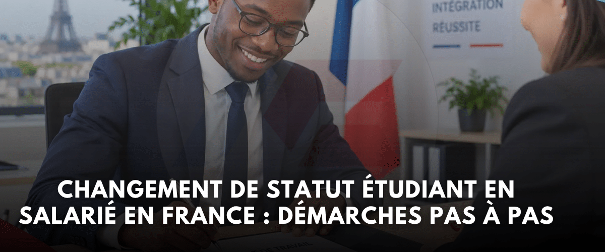 Changement de statut étudiant salarié en France démarches 2026 pas à pas
